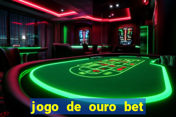 jogo de ouro bet codigo promocional